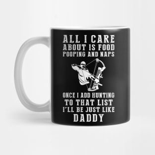 Hunting Enthusiast Daddy: Food, Pooping, Naps, and Hunting! Just Like Daddy Tee - Fun Gift! Mug